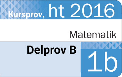 Nationellt Prov Matematik 1b Ht 2016 DEL B - Eddler