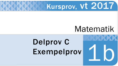 Exempelprov Matematik 1b 2018 Del C - Eddler