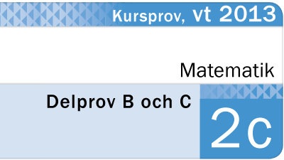 Nationellt Prov Matematik 2c Vt 2013 Del B Och C - Eddler